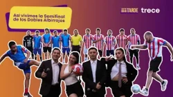 This Is How We Experienced the Doble Albirrojo Semifinal - Full Program 05/26