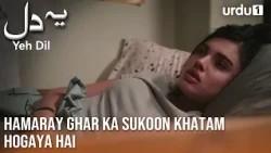 Hamaray Ghar Ka Sukoon Khatam Hogaya Hai | Yeh Dil | Best Scene | Çarpıntı | EP 23
