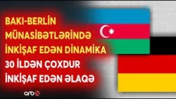 Azərbaycan-Almaniya münasibətləri: 30 illik inkişaf və strateji tərəfdaşlıq